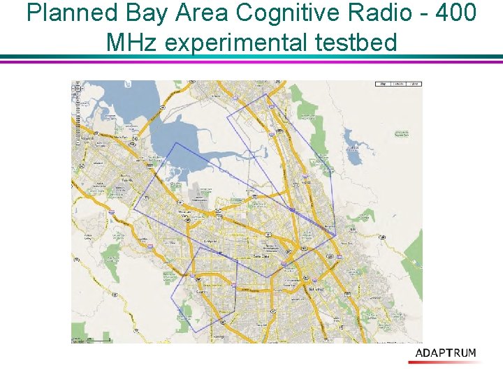 Planned Bay Area Cognitive Radio - 400 MHz experimental testbed 