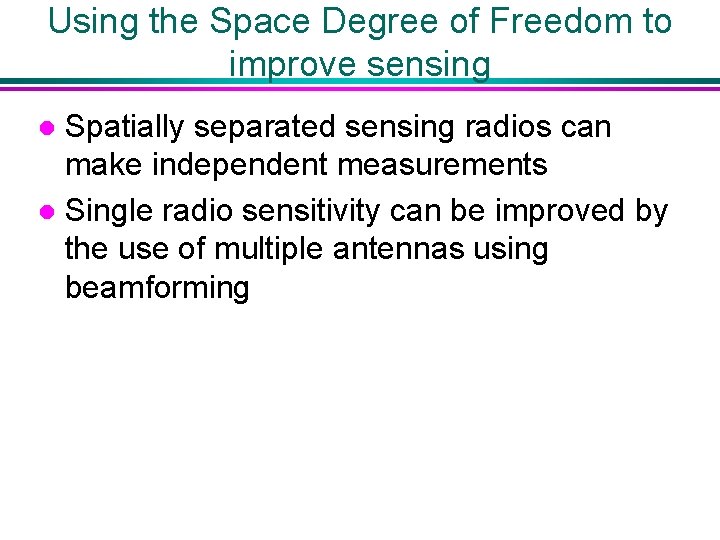 Using the Space Degree of Freedom to improve sensing Spatially separated sensing radios can