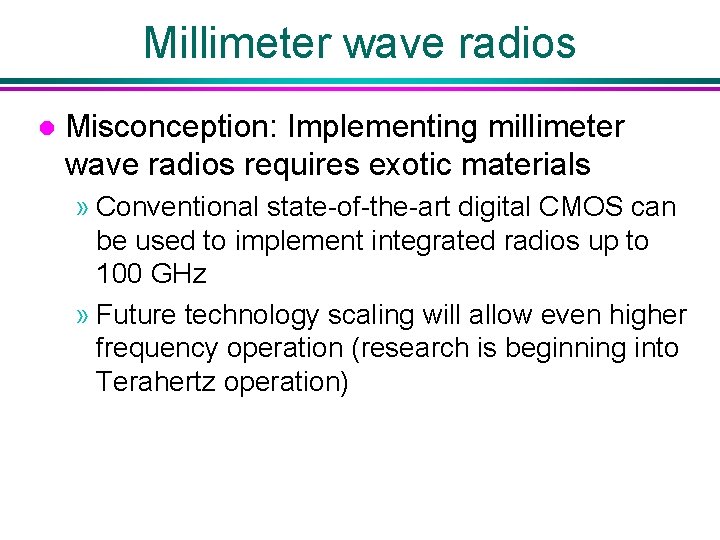 Millimeter wave radios l Misconception: Implementing millimeter wave radios requires exotic materials » Conventional