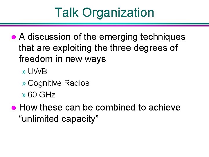 Talk Organization l A discussion of the emerging techniques that are exploiting the three