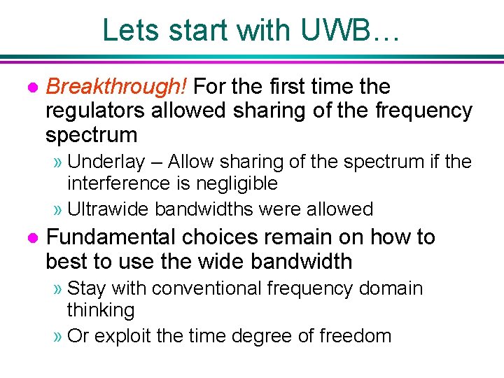 Lets start with UWB… l Breakthrough! For the first time the regulators allowed sharing
