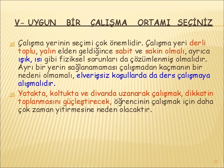 V- UYGUN BİR ÇALIŞMA ORTAMI SEÇİNİZ Çalışma yerinin seçimi çok önemlidir. Çalışma yeri derli