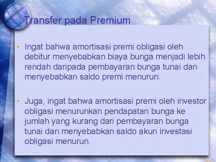 Transfer pada Premium • Ingat bahwa amortisasi premi obligasi oleh debitur menyebabkan biaya bunga