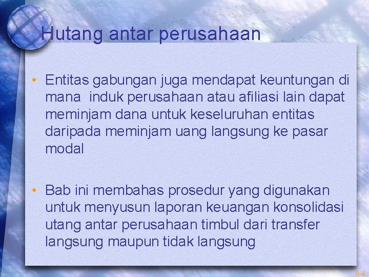 Hutang antar perusahaan • Entitas gabungan juga mendapat keuntungan di mana induk perusahaan atau