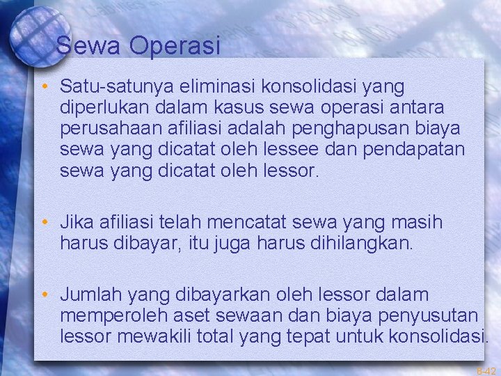 Sewa Operasi • Satu-satunya eliminasi konsolidasi yang diperlukan dalam kasus sewa operasi antara perusahaan