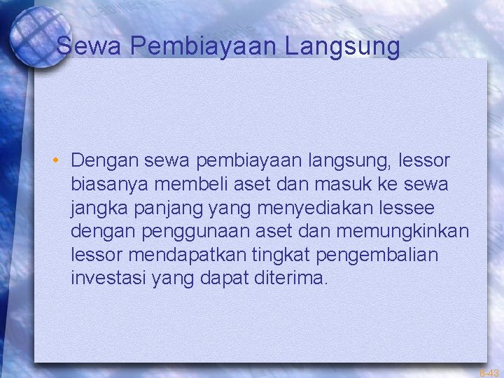 Sewa Pembiayaan Langsung • Dengan sewa pembiayaan langsung, lessor biasanya membeli aset dan masuk