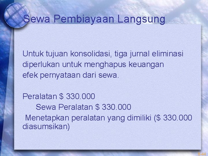 Sewa Pembiayaan Langsung Untuk tujuan konsolidasi, tiga jurnal eliminasi diperlukan untuk menghapus keuangan efek