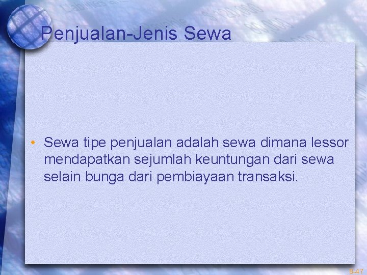 Penjualan-Jenis Sewa • Sewa tipe penjualan adalah sewa dimana lessor mendapatkan sejumlah keuntungan dari