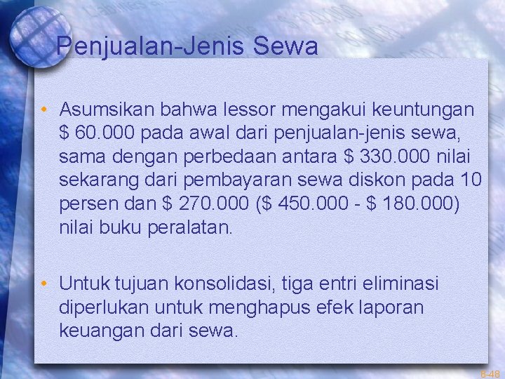 Penjualan-Jenis Sewa • Asumsikan bahwa lessor mengakui keuntungan $ 60. 000 pada awal dari