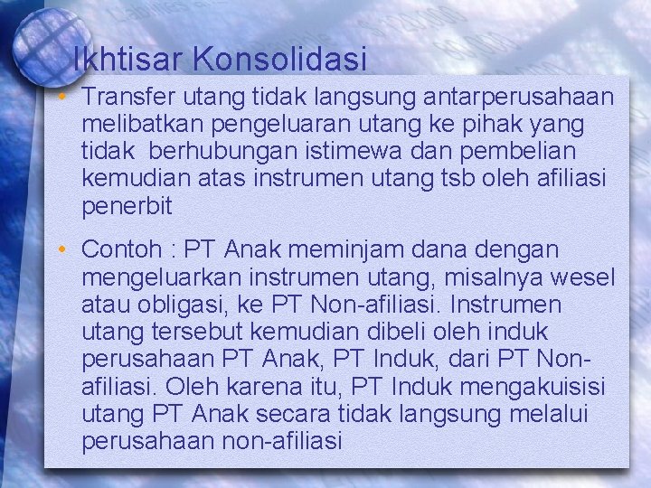 Ikhtisar Konsolidasi • Transfer utang tidak langsung antarperusahaan melibatkan pengeluaran utang ke pihak yang