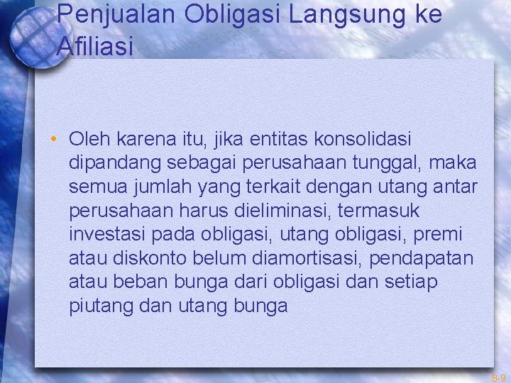 Penjualan Obligasi Langsung ke Afiliasi • Oleh karena itu, jika entitas konsolidasi dipandang sebagai
