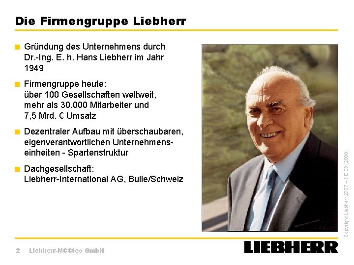 Die Firmengruppe Liebherr < Gründung des Unternehmens durch Dr. -Ing. E. h. Hans Liebherr