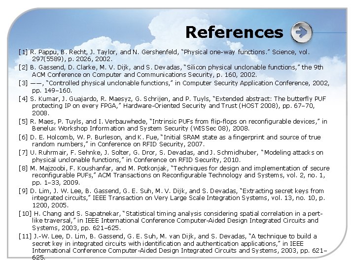 References [1] R. Pappu, B. Recht, J. Taylor, and N. Gershenfeld, “Physical one-way functions.