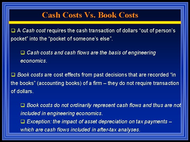 Cash Costs Vs. Book Costs q A Cash cost requires the cash transaction of