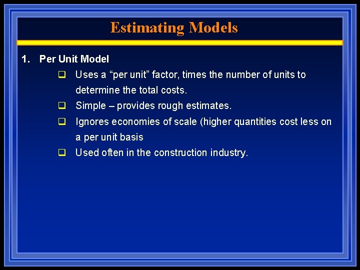 Estimating Models 1. Per Unit Model q Uses a “per unit” factor, times the