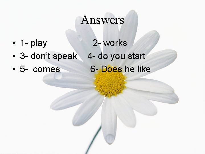 Answers • 1 - play • 3 - don’t speak • 5 - comes
