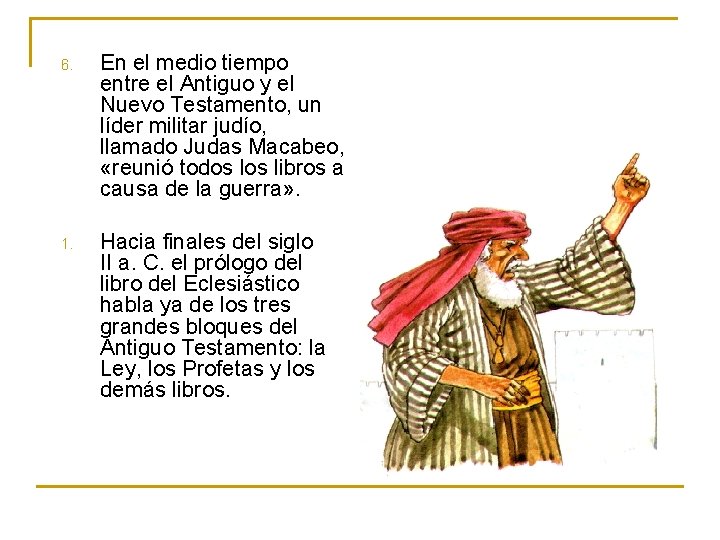 6. En el medio tiempo entre el Antiguo y el Nuevo Testamento, un líder