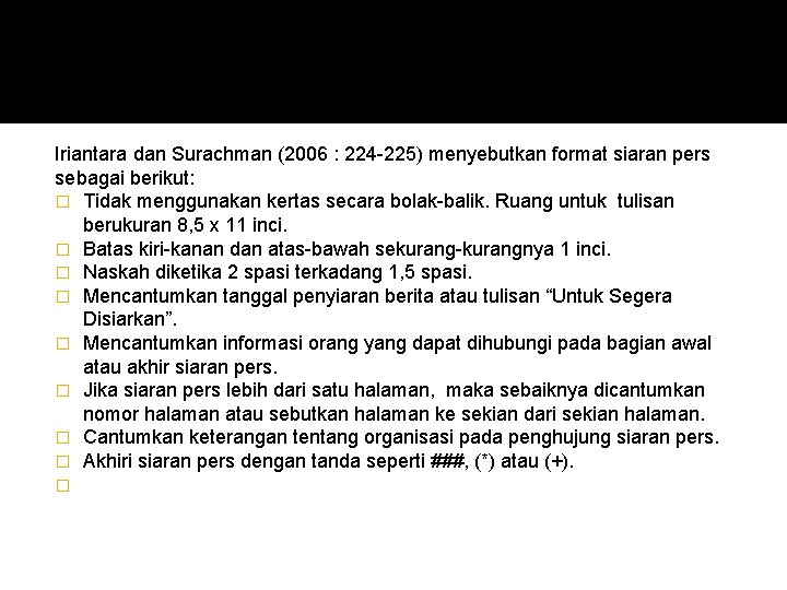 Iriantara dan Surachman (2006 : 224 -225) menyebutkan format siaran pers sebagai berikut: � Iriantara dan Surachman (2006 : 224 -225) menyebutkan format siaran pers sebagai berikut: �