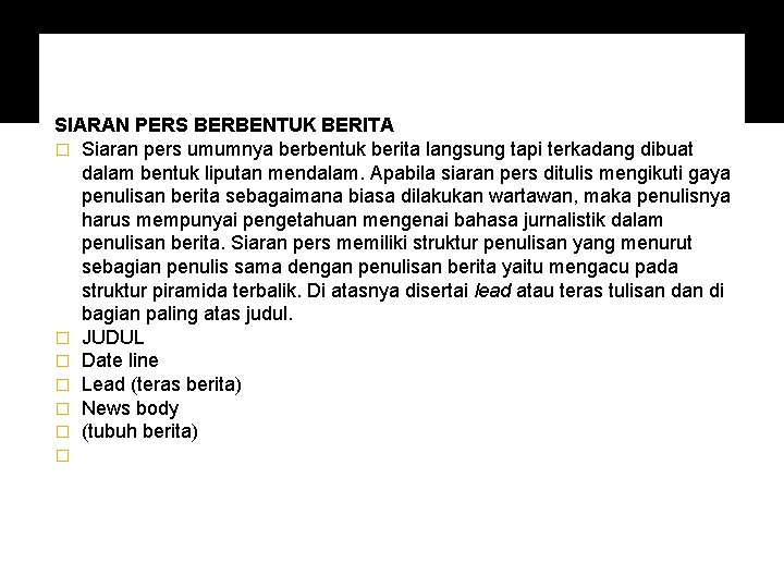 SIARAN PERS BERBENTUK BERITA � Siaran pers umumnya berbentuk berita langsung tapi terkadang dibuat