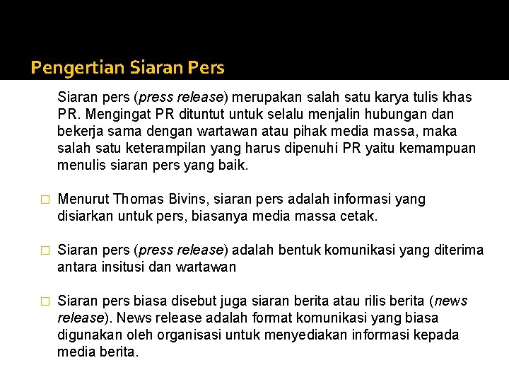 Pengertian Siaran Pers Siaran pers (press release) merupakan salah satu karya tulis khas PR.