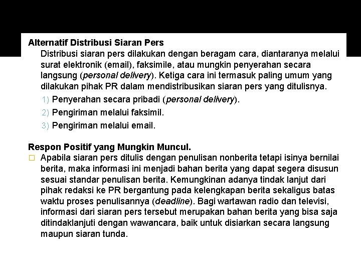 Alternatif Distribusi Siaran Pers Distribusi siaran pers dilakukan dengan beragam cara, diantaranya melalui surat