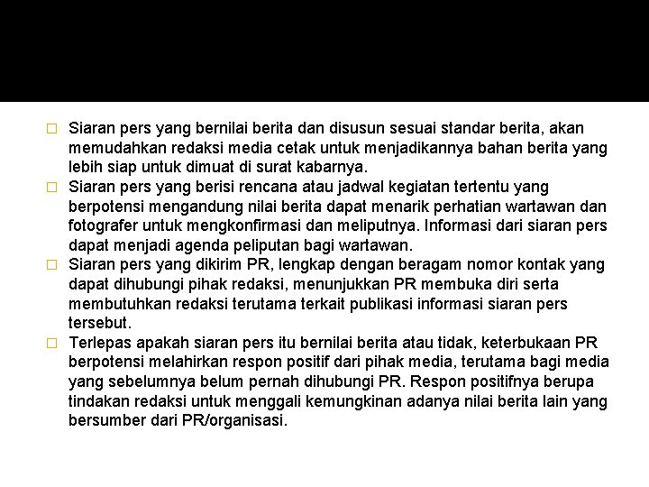 Siaran pers yang bernilai berita dan disusun sesuai standar berita, akan memudahkan redaksi media