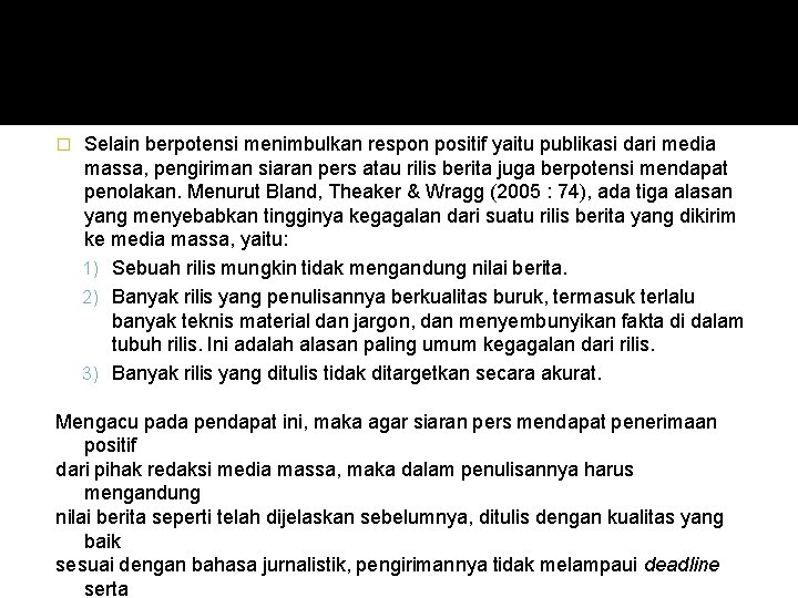 � Selain berpotensi menimbulkan respon positif yaitu publikasi dari media massa, pengiriman siaran pers