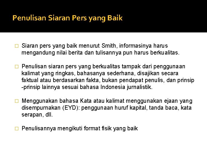 Penulisan Siaran Pers yang Baik � Siaran pers yang baik menurut Smith, informasinya harus