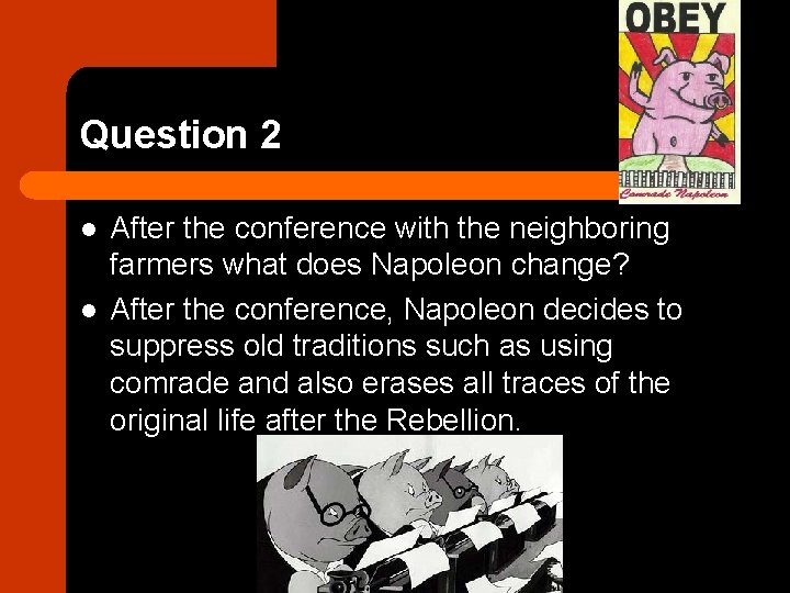 Question 2 l l After the conference with the neighboring farmers what does Napoleon