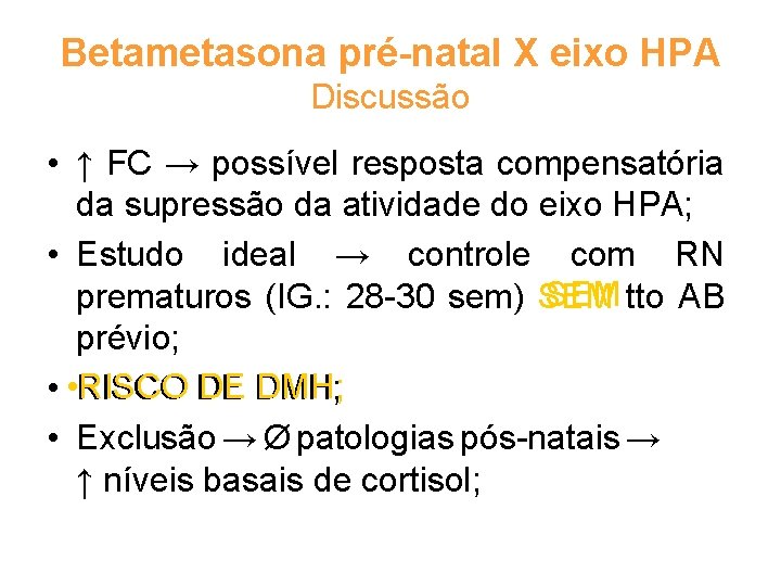 Betametasona pré-natal X eixo HPA Discussão • ↑ FC → possível resposta compensatória da