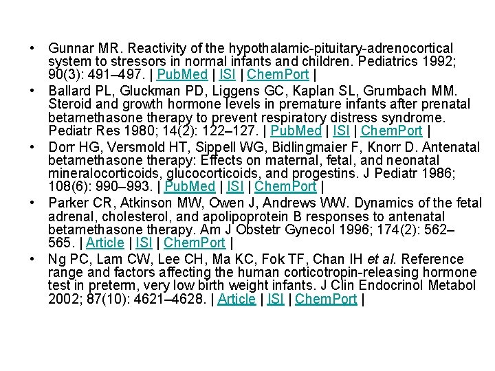  • Gunnar MR. Reactivity of the hypothalamic-pituitary-adrenocortical system to stressors in normal infants