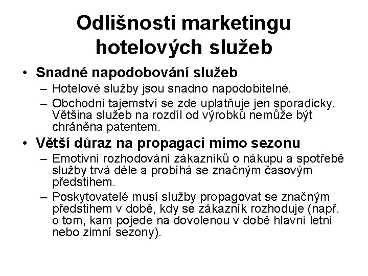 Odlišnosti marketingu hotelových služeb • Snadné napodobování služeb – Hotelové služby jsou snadno napodobitelné.