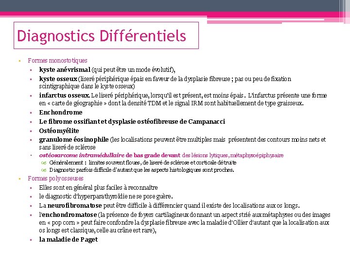 Diagnostics Différentiels • • Formes monostotiques ▫ kyste anévrismal (qui peut être un mode