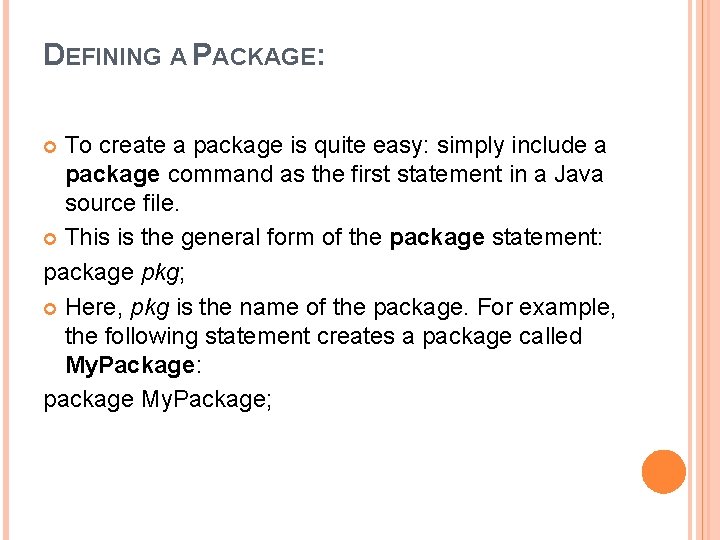 DEFINING A PACKAGE: To create a package is quite easy: simply include a package