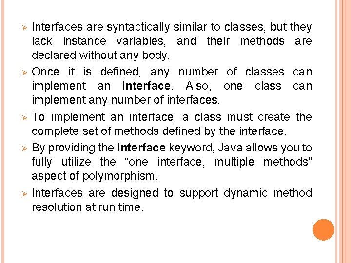 Ø Ø Ø Interfaces are syntactically similar to classes, but they lack instance variables,