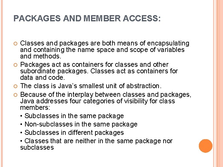 PACKAGES AND MEMBER ACCESS: Classes and packages are both means of encapsulating and containing