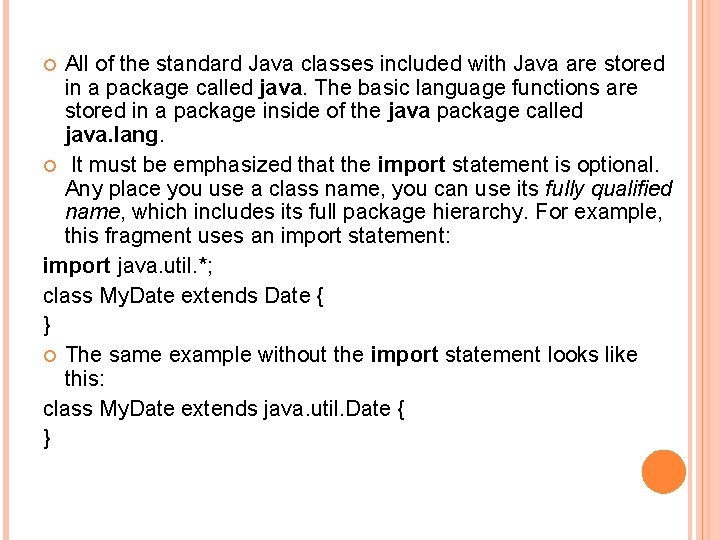 All of the standard Java classes included with Java are stored in a package