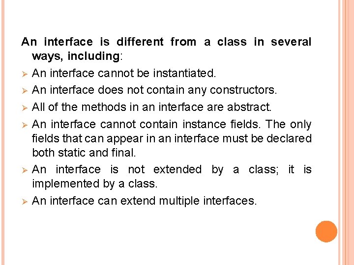 An interface is different from a class in several ways, including: Ø An interface