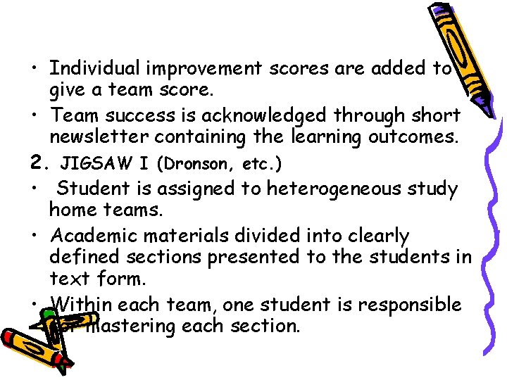  • Individual improvement scores are added to give a team score. • Team