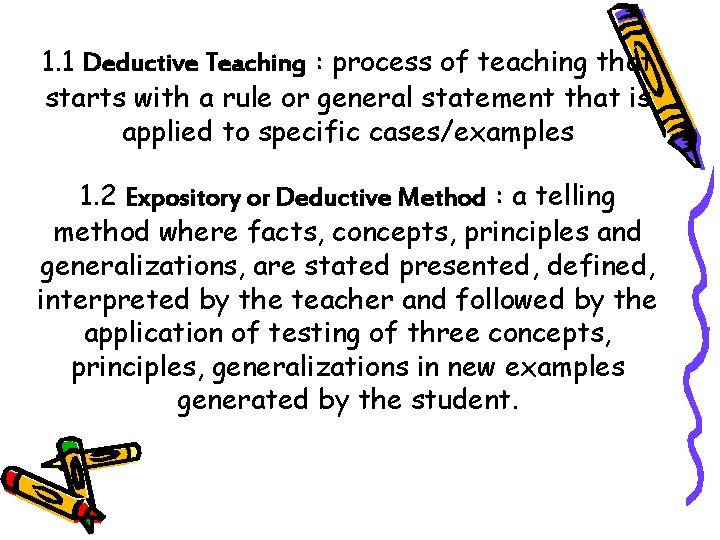 1. 1 Deductive Teaching : process of teaching that starts with a rule or