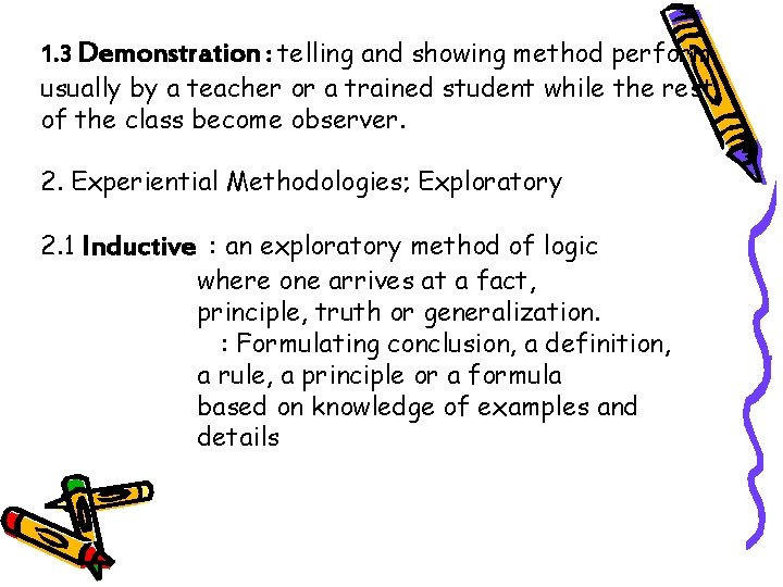 1. 3 Demonstration : telling and showing method perform usually by a teacher or