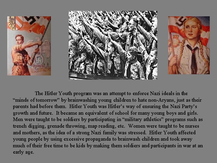 The Hitler Youth program was an attempt to enforce Nazi ideals in the “minds