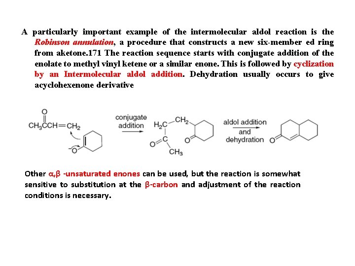 A particularly important example of the intermolecular aldol reaction is the Robinson annulation, a
