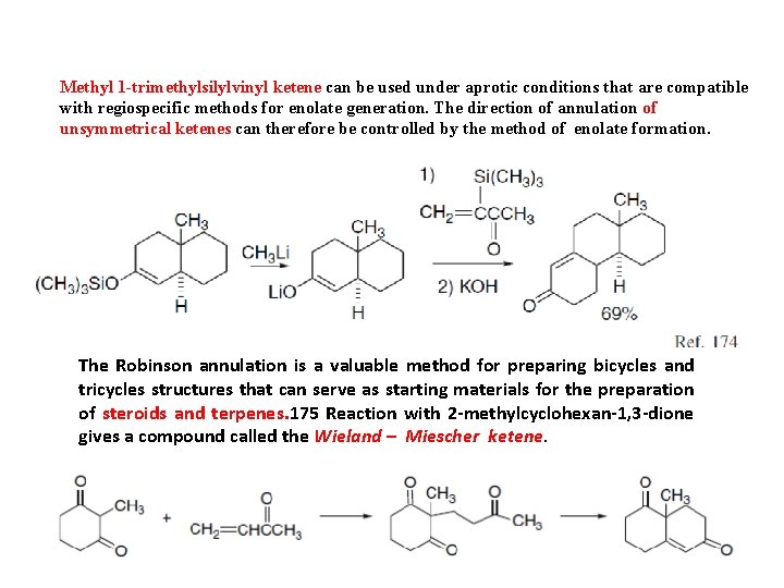 Methyl 1 -trimethylsilylvinyl ketene can be used under aprotic conditions that are compatible with