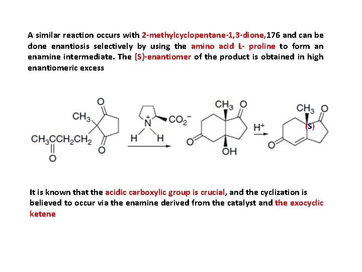 A similar reaction occurs with 2 -methylcyclopentane-1, 3 -dione, 176 and can be done