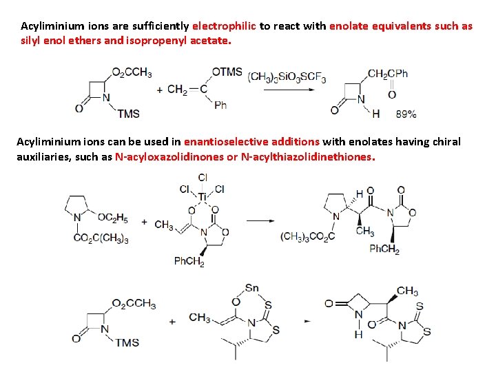 Acyliminium ions are sufficiently electrophilic to react with enolate equivalents such as silyl enol