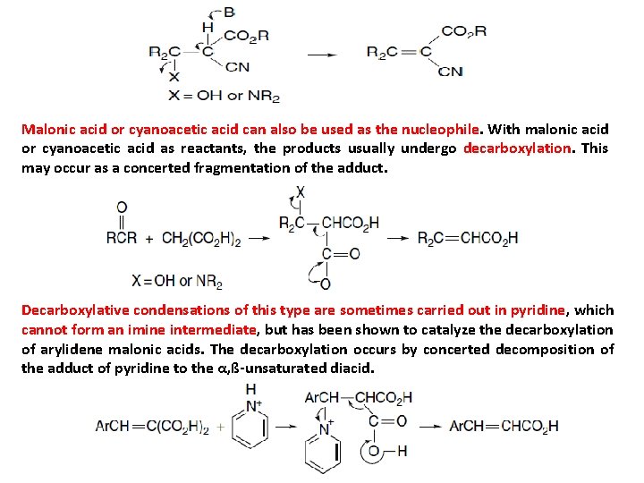 Malonic acid or cyanoacetic acid can also be used as the nucleophile. With malonic