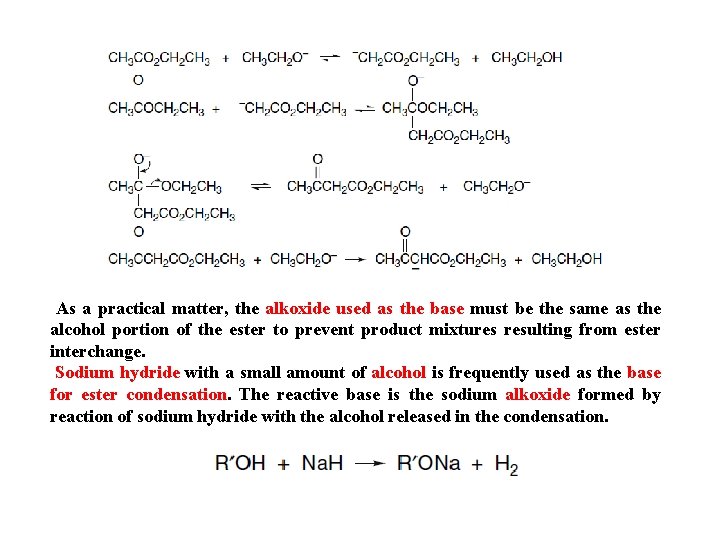 As a practical matter, the alkoxide used as the base must be the same
