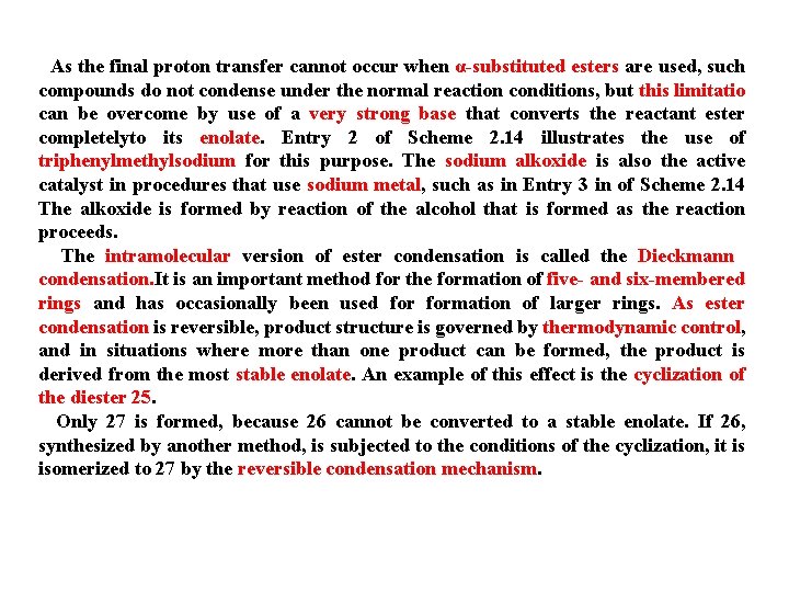As the final proton transfer cannot occur when α-substituted esters are used, such compounds