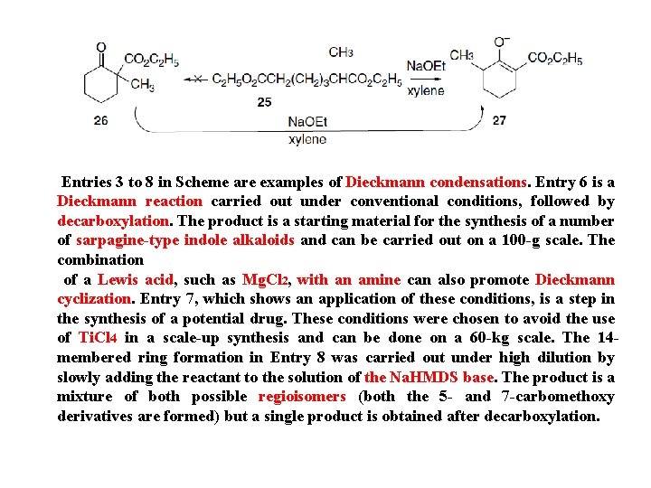 Entries 3 to 8 in Scheme are examples of Dieckmann condensations. Entry 6 is